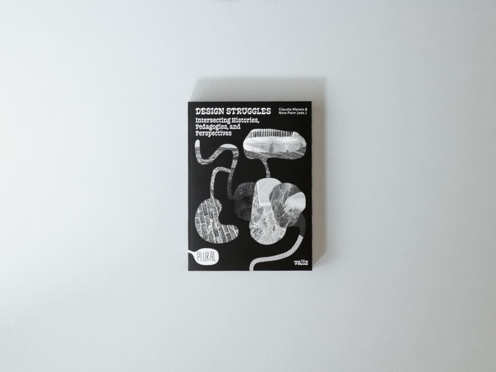 Design Struggles. Intersecting Histories, Pedagogies, and Perspectives