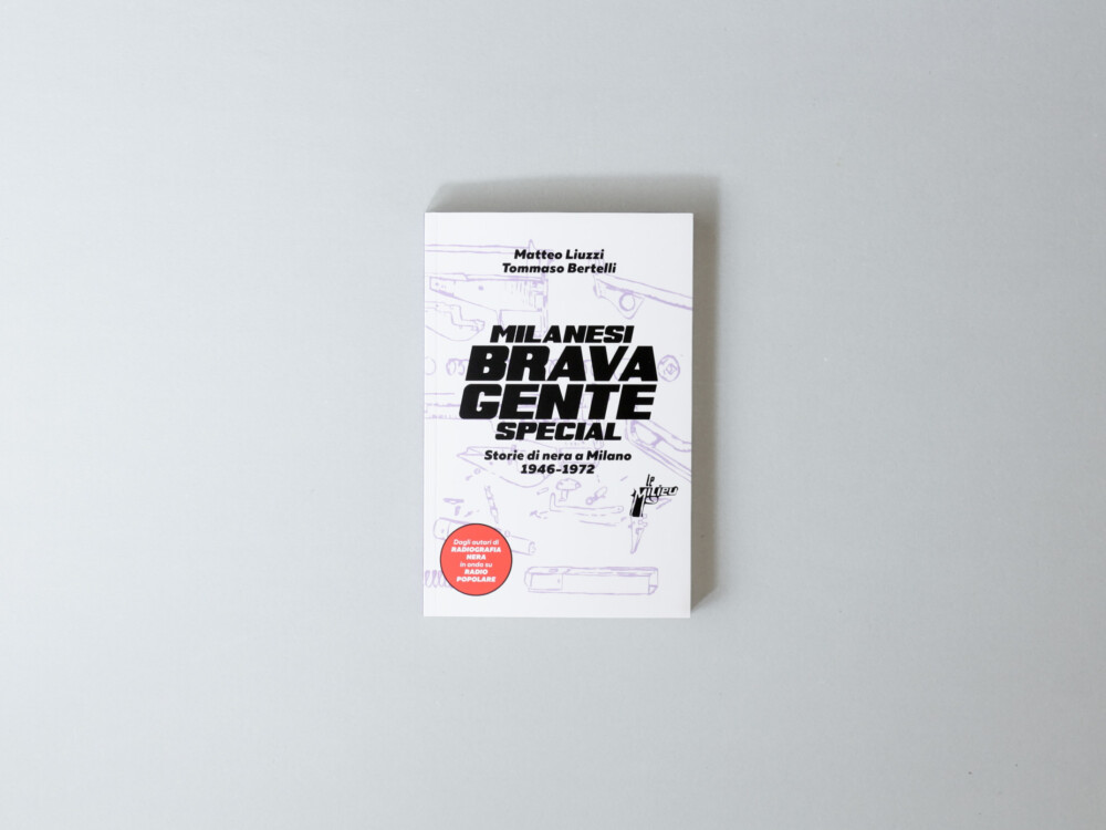 Milanesi Brava Gente. Storie di Nera a Milano (1946-1972). Edizione Special