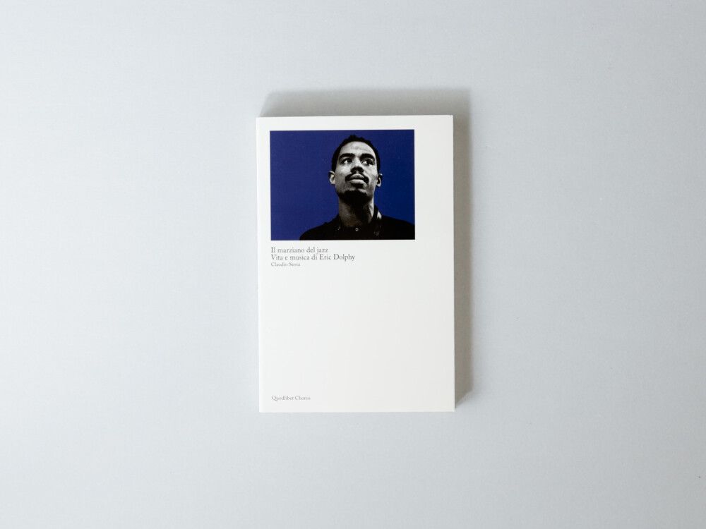 Il Marziano del Jazz. Vita e Musica di Eric Dolphy